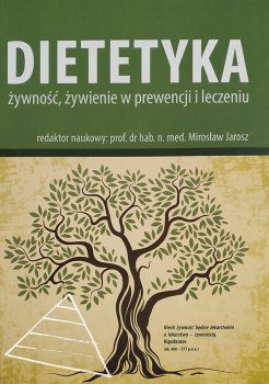 Dietetyka – żywność, żywienie w prewencji i leczeniu, Jarosz M. (red.),  IŻŻ, Warszawa, 2016, 2017 