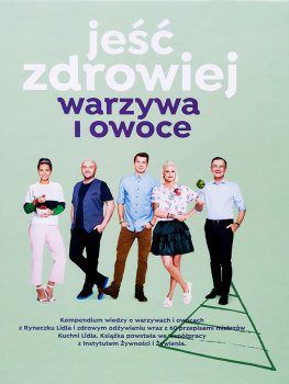 Jeść zdrowiej. Warzywa i owoce, Jarosz M. (red.), Lidl i IŻŻ, Warszawa, 2018 